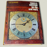 Thomas Tompion - His Life and Work